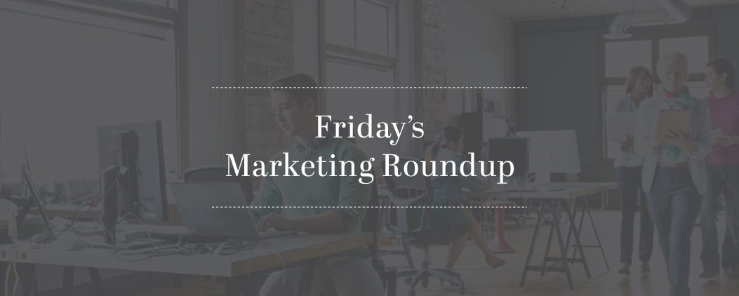 Fridays Marketing RoundUp