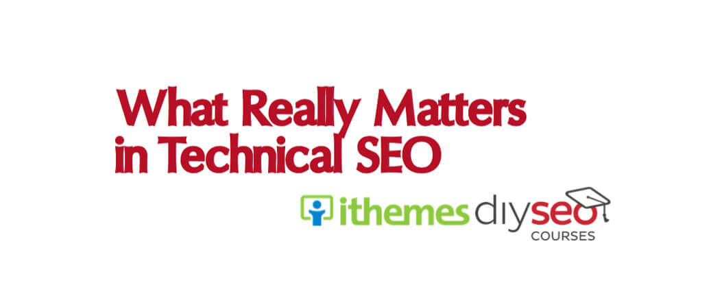 What Really Matters in Technical SEO