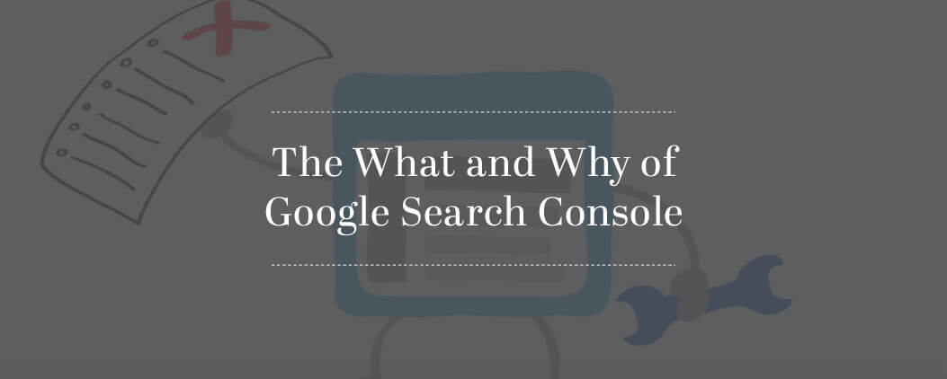 The What and Why of Google Search Console